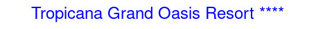 Рейтинг отеля Tropicana Grand Oasis Resort ****